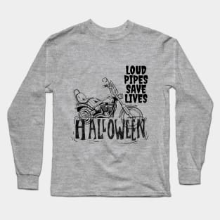 Loud Pipes Save Lives Halloween Long Sleeve T-Shirt